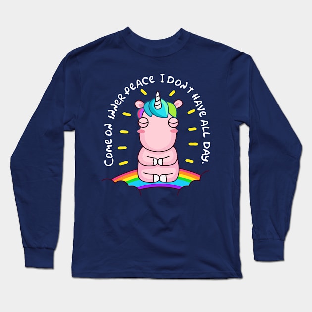 COME INNER PEACE I DON'T HAVE THE WHOLE DAY Long Sleeve T-Shirt by mmpower